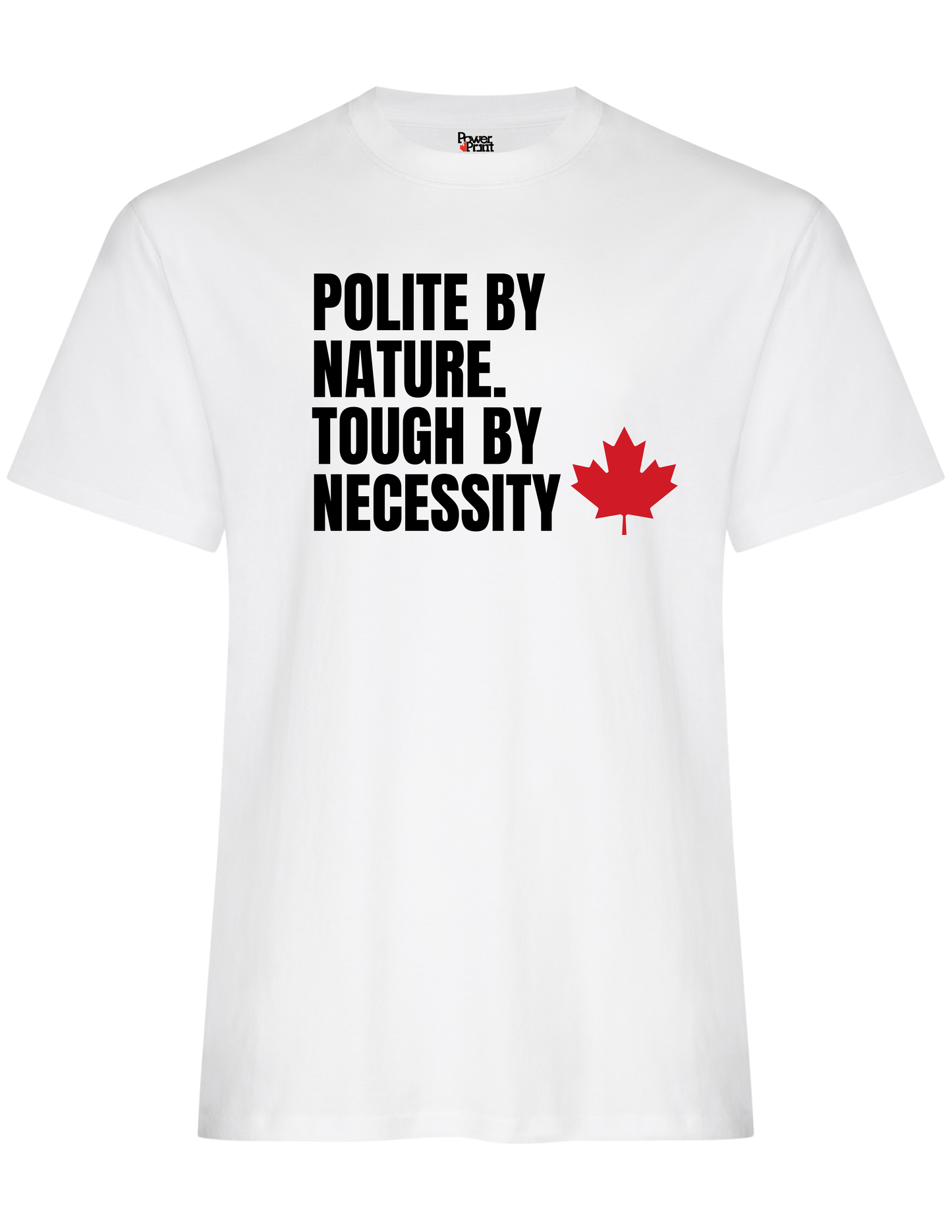 Polite By Nature. Tough By Necessity. T-Shirt